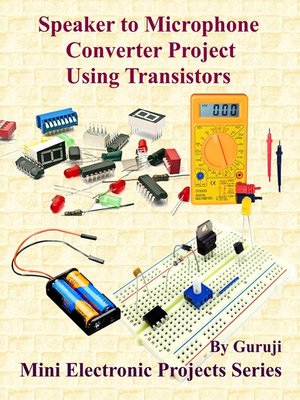 cover image of Speaker to Microphone Converter Project Using Transistors